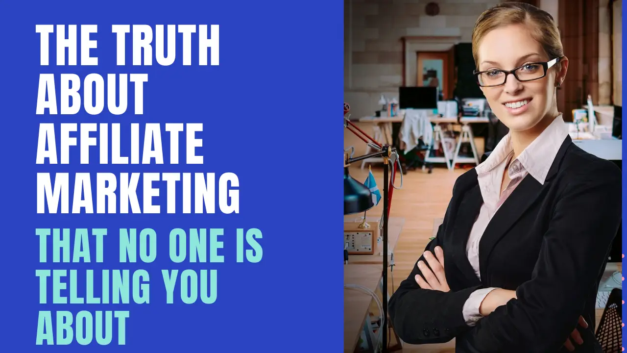 the truth about affiliate marketing that no one is telling you about